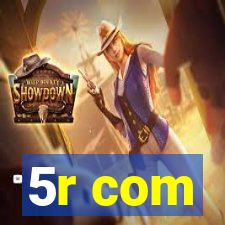 5r com